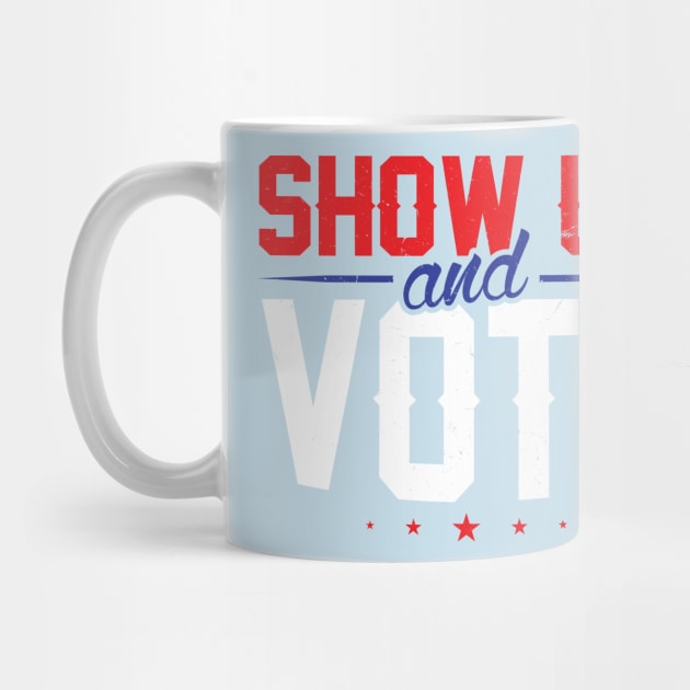 Show Up And Vote by SiGo